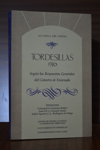 TORDESILLAS 1750. Según las Respuestas Generales del Catastro de Ensenada. Colección Alcabala del Viento